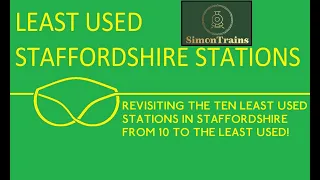 Revisiting the Ten Least Used Staffordshire Railway Stations