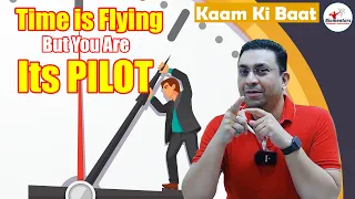 Kaam Ki Baat #2 | Time is Flying, But You Are Its Pilot