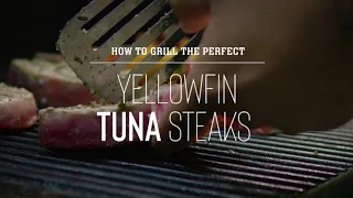 How To Grill Yellowfin Tuna Steaks