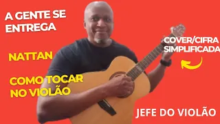 A Gente Se Entrega - Nattan - Como tocar no violão - cover/cifra simplificada