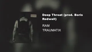 Deep Throat prod. Boris Redwall (альбом «TRAUMATIX», 2019)