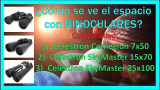 ¿Cómo se ve el Espacio con BINOCULARES? Comparativo CELESTRON Cometron 7x50, SkyMaster 15x70, 25x100