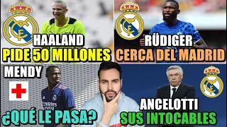 🚨HAALAND pide 50 MILLONES - RÜDIGER se ACERCA al MADRID - ¿QUÉ le PASA a MENDY? INTOCABLES ANCELOTTI