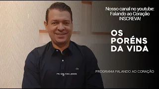 OS PORÉNS DA VIDA | Programa Falando ao Coração | Pastor Welton Lemos.