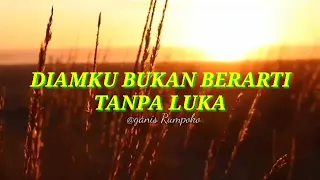 DIAMKU BUKAN BERARTI TANPA LUKA || ganis Rumpoko || Deden kuyak