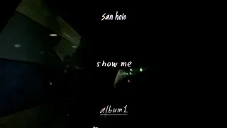 San Holo - show me [Official Audio]