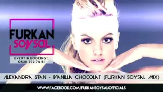 Alexandra Stan - Vanilla Chocolat (Furkan Soysal Mix)