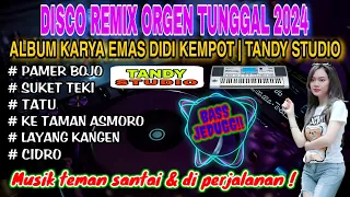 DISCO REMIX ORGEN TUNGGAL TANDY STUDIO 2024 ❗ ALBUM KARYA EMAS DIDI KEMPOT❗Pamer bojo, Tatu, Cidro