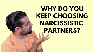 5 Reasons Why You Always Choose Narcissistic Partners