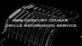 1969 Mercury Cougar Grille Rechroming Service