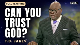 T.D. Jakes: Trusting God in Times of Trouble | Full Sermons on TBN