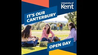 Canterbury Campus Open Day | Saturday 2nd July 2022 | University of Kent