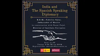 India and the Spanish Speaking Diplomacy - HE. Federico Salas, Ambassador of Mexico in India