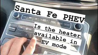 Part 2 - Can you use the heater in Electric ⚡️ Mode on the Santa Fe PHEV ??