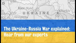 The war on Ukraine explained: Hear from our experts