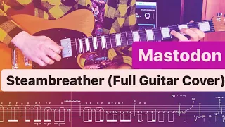 Mastodon - Steambreather⎪Full Guitar Cover With Solo⎪TAB