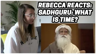 Rebecca Reacts: Sadhguru: What Is Time?