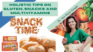 Holistic Tips on Gluten, Snacks and Multivitamins