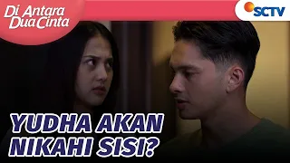 Kabar Membangongkan! Yudha Akan Nikahi Sisi | Di Antara Dua Cinta - Episode 231