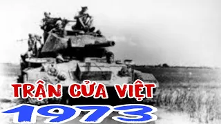 LÍNH DÙ VNCH NÓI VỀ TRẬN CỬA VIỆT NĂM 1973.