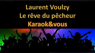 Karaoké Laurent Voulzy - Le rêve du pêcheur