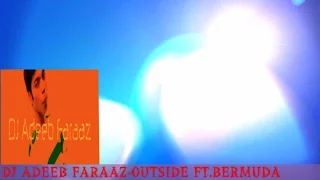 Outside ft. Bermuda [Ellie goulding VS Blasterjaxx-dj adeeb faraaz mix]