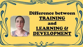 Difference between Training and Learning & Development