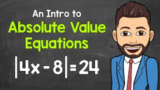 Absolute Value Equations | An Introduction | Math with Mr. J