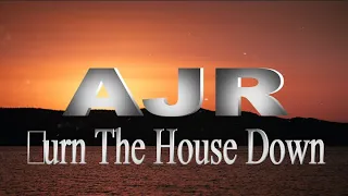 Burn The House Down - AJR [Lyrics / Lyric Video]
