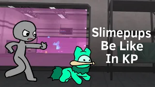 Slimepups Be Like In KP (KP Animation)