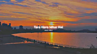 Tera Hero Idhar Hai ( Slowed + Reverb )