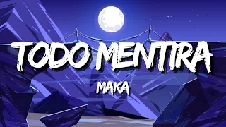 Maka - Todo Mentira (Letra / Lyrics)