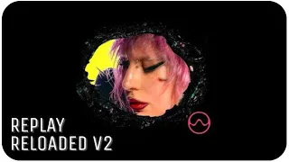 Lady Gaga - Replay (Reloaded v2)