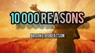 10 000 REASONS (Brooke Robertson cover) lyrics