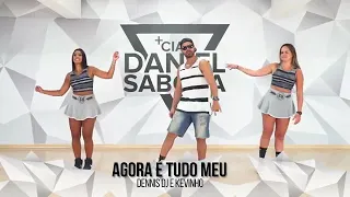 Agora é tudo meu - Dennis DJ e Kevinho - Cia. Daniel Saboya (Coreografia)