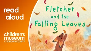 Fletcher and the Falling Leaves | Storytime with the Children's Museum of Sonoma County