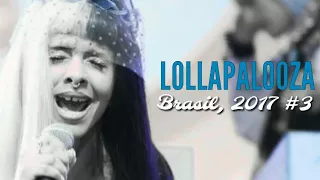 Melanie Martinez - Lollapalooza, Brasil 2017 (Parte Três/FINAL)