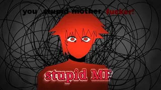 meme animation /Stupid MF/        ⚠️flash warning⚠️