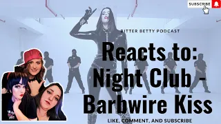 Bitter Betty Podcast - Reacting to @nightclubband - Barbwire Kiss