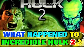 Incredible Hulk 2 Movie Explored - What Happened To It? Will It Release? Story? New Characters?