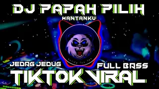 DJ PAPAH PILIH MANTANKU - DJ CAMPURAN VIRAL TIKTOK 2022 JEJAG JEDUG FULL BASS TERBARU
