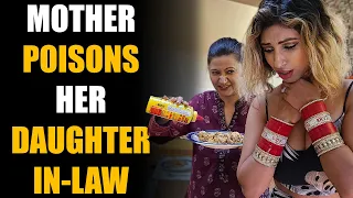 Crazy Mother Poisons Daughter In-Law, Instantly Regrets It... | Sameer Bhavnani