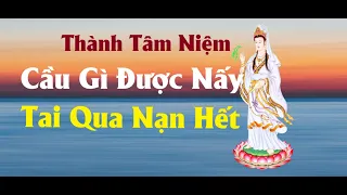 Niệm Quán Thế Âm - Cầu Gi Đước Nấy, Tai Qua Nạn Khỏi, Bình An, Phú Qúy