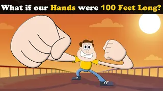 What if our Hands were 100 Feet Long? + more videos | #aumsum #kids #science #education #whatif