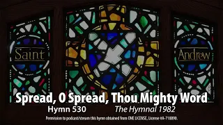 Hymn 530: Spread, O Spread, Thou Mighty Wings - The Hymnal 1982