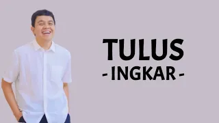 Tulus - Ingkar (Lirik Lagu)~ Aku Coba Dengan Yang Baru