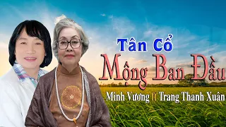 (Tân Cổ) Mộng Ban Đầu - NSND Minh Vương ft Nghệ Sĩ Trang Thanh Xuân | Tân Cổ 1975