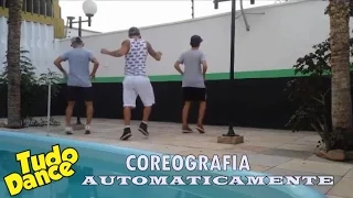 AUTOMATICAMENTE - MC LÉLÉTO E MC MAROMBA | COREOGRAFIA ADRIANINHO COREÓGRAFO -TUDO DANCE