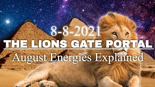 THE LIONS GATE PORTAL 8/8 August Energies - EXPLAINED