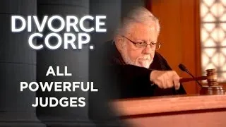 Divorce Corp Film: All Powerful Judges (Documentary)